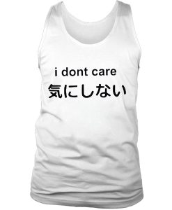 Japanese i don’t care tank top