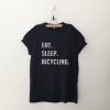 Eat Sleep Bicycling T Shirt