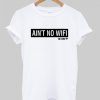 Aint-No-Wifi-T-Shirt
