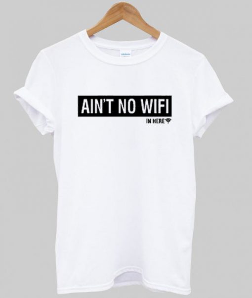 Aint-No-Wifi-T-Shirt