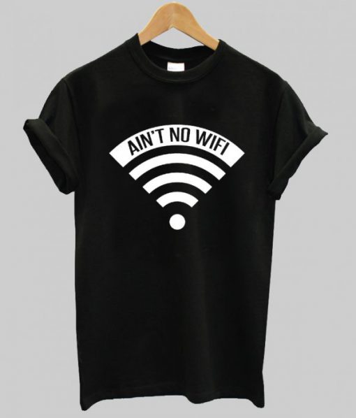 Aint-No-Wifi-Tshirt