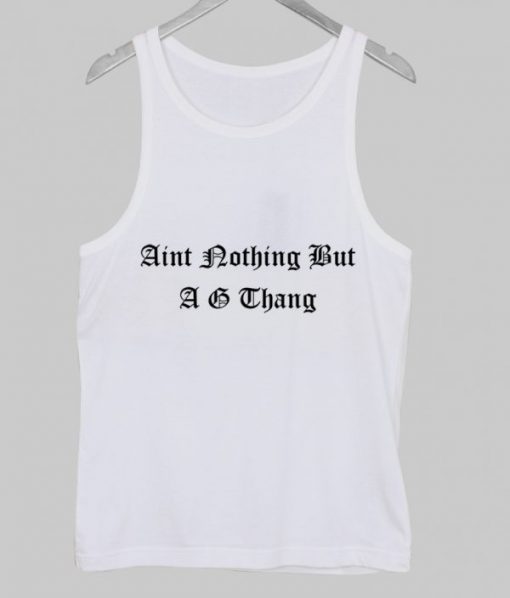 Aint-nothing-but-a-G-thang-Tank-Top
