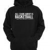 All-i-care-about-is-basketball-hoodie