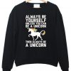 Always-be-yourself-unless-you-can-be-a-unicorn-sweatshirt
