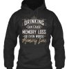 Drinking-Can-Cause-Memory-Loss-Hoodie