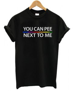 You-Can-Pee-Next-To-Me-T-shirt