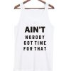 aint-no-body-got-time-for-that-tanktop