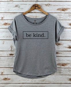 be kind grey tshirt