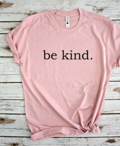be kind pink tshirt