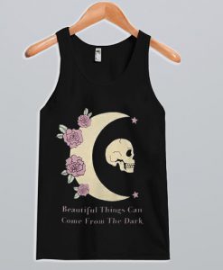 beautiful-things-can-come-from-the-dark-Tank-top