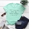 don't make me use my social worker voice tshirt
