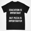 education is important tshirt