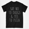 say no to drugs tshirt