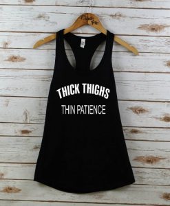 thick thighs thin patience tanktop