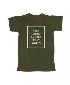 Vibes Speak Louder Than Words T-shirt