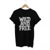wild and free tshirt