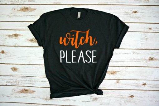 witch please tshirt