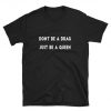 Don't Be a Drag Just be a Queen T-Shirt