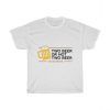Two Beer Or Not Two Beer Shakes Beer Unisex T Shirt