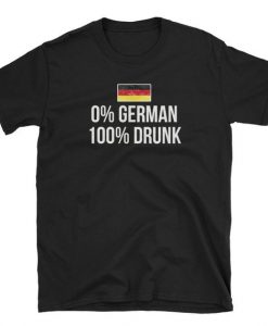 0 % German 100 Percent Drunk Oktoberfest Unisex T Shirt