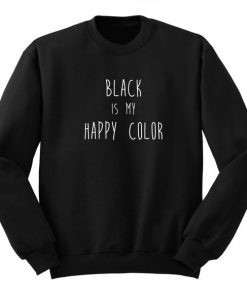 Black is My Happy Color Sweatshirt