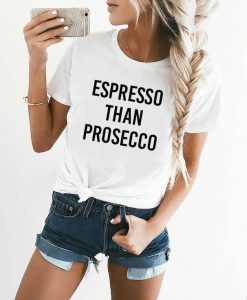 Espresso Then Prosecco T-shirt