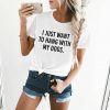 I Just Want to Hang With My Dogs T-Shirt