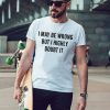 I May Be Wrong But I Highly Doubt it T Shirt