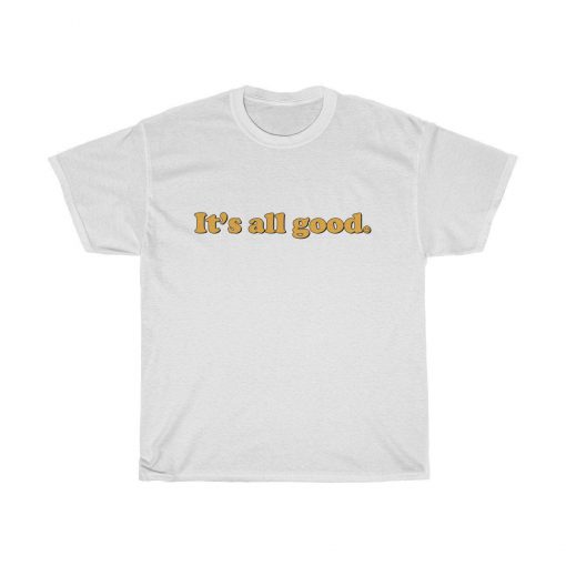 It's all good vintage T-Shirt