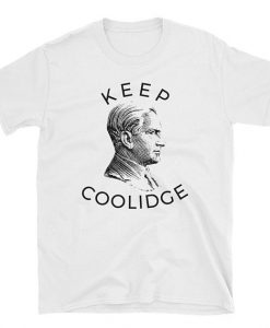 Keep Calvin Coolidge T shirt
