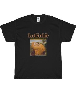 Lust For Life T-Shirt