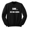 ShhShh No One Cares Sweatshirt No One Cares Sweatshirt