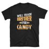 Will Trade Brother For Candy Funny Halloween Unisex T Shirt