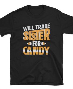 Will Trade Sister For Candy Funny Halloween Unisex T Shirt