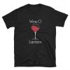 Wine O Lantern Not Jack O Lantern Pumpkin Halloween Unisex T Shirt