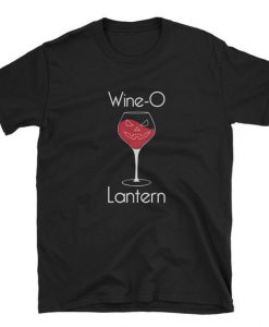 Wine O Lantern Not Jack O Lantern Pumpkin Halloween Unisex T Shirt