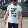 World's Greatest Farter I Mean Father T Shirt