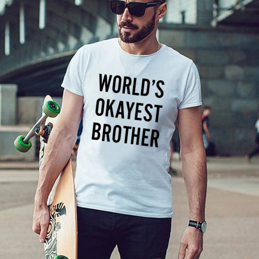 World's Okayest Brother T Shirt