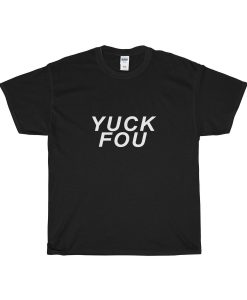 YUCK FOU T-Shirt