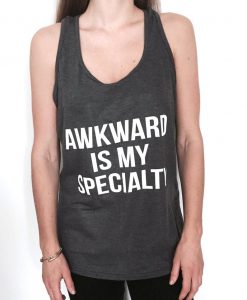 Awkward is my specialy tank top