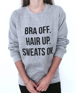 Bra off hair up sweats on sweatshirt