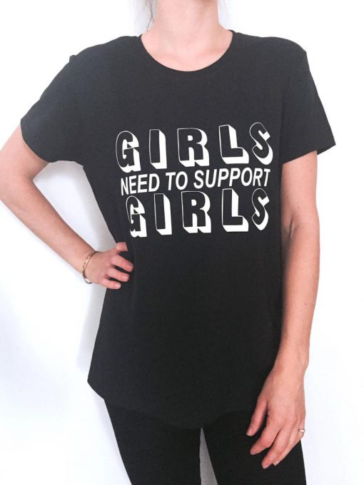 Girls need to support girls Tshirt