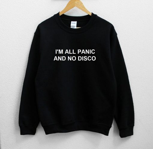 I'm All Panic And No Disco Unisex Sweatshirt