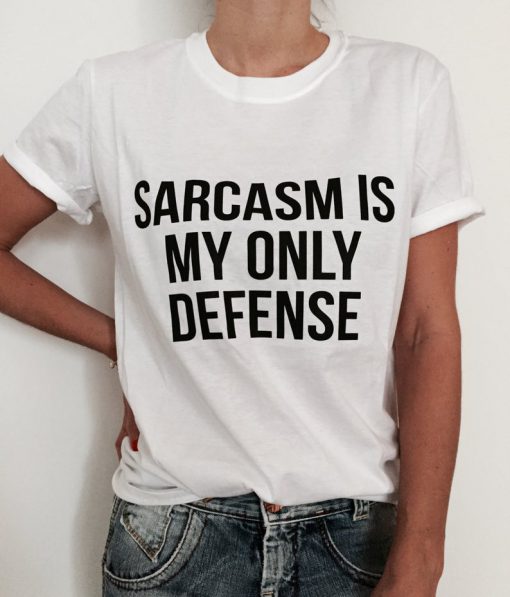 Sarcasm is my only defense Tshirt
