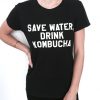 Save water drink kombucha black Tshirt