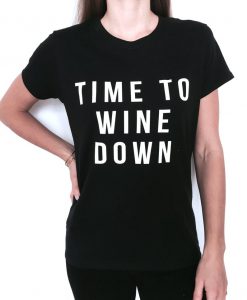 Time to wine down Tshirt