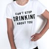 can't stop drinking about you Tshirt