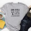 Cheer, Some People Have To Wait Tshirt