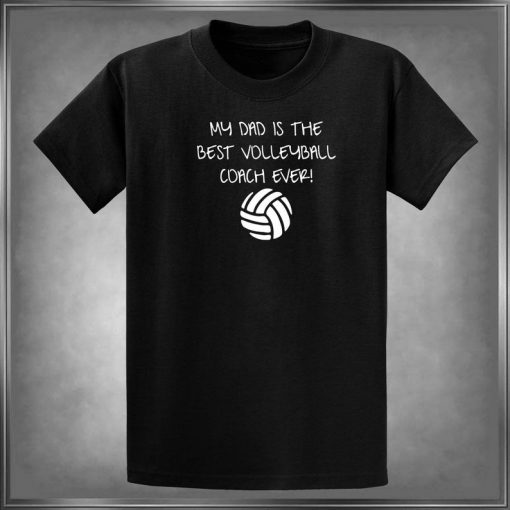 My Dad Is The Best Volleyball Coach Ever! Shirt