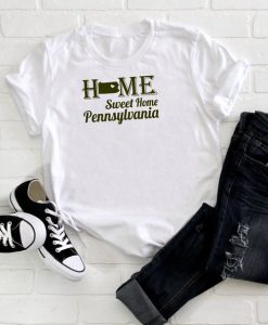Pennsylvania, Home Sweet Home T Shirt